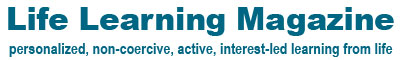 Life Learning Magazine provides support for unschooling, natural learning, and other learner-driven, family-based styles of self-directed education, for children and adults.