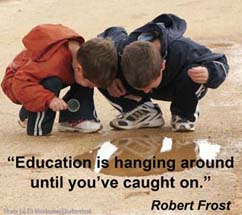 education is hanging around...by Robert Frost